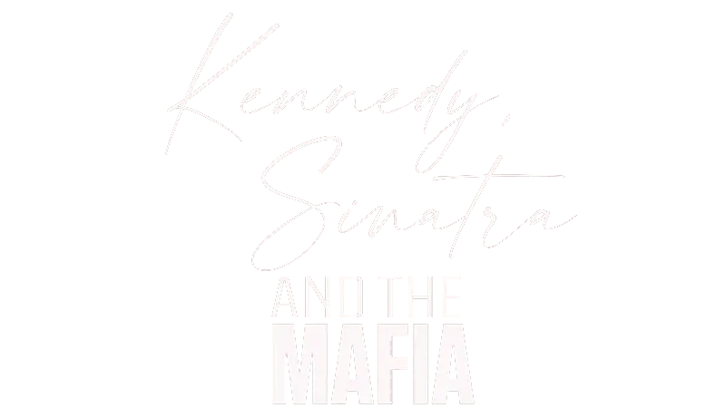 Kennedy, Sinatra And The Mafia S01 B02